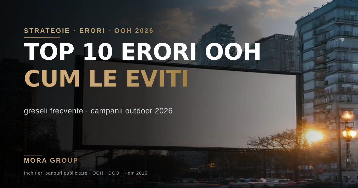 Top 10 erori frecvente in campaniile OOH si cum le eviti — Mora Group 2026